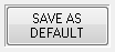 4. SAVE ASDEFAULT button